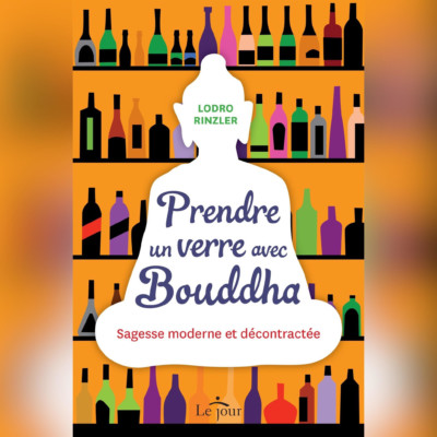 Prendre un verre avec Bouddha - Lodro Rinzler